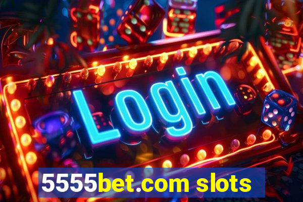 5555bet.com slots